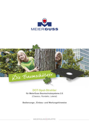Bedienungs-, Einbau- und Wartungshinweise. DOT-Spot-Strahler für MeierGuss Baumschutzsysteme 2.0 (Classico, Rondello, Lateral). Bitte klicken Sie auf das Vorschaubild, um das entsprechende PDF-Dokument in einem separaten Fenster zu öffnen.
