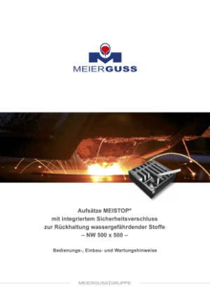 Bedienungs-, Einbau- und Wartungshinweise. Aufsätze MEISTOP® mit integriertem Sicherheitsverschluss zur Rückhaltung wassergefährdender Stoffe. NW 500 x 500. Bitte klicken Sie auf das Vorschaubild, um das entsprechende PDF-Dokument in einem separaten Fenster zu öffnen.