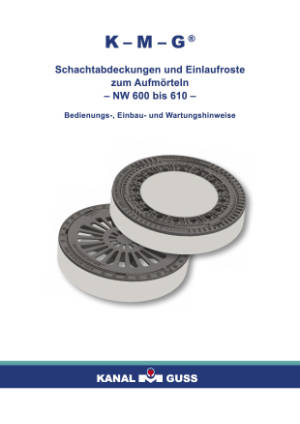 Bedienungs-, Einbau- und Wartungshinweise. KMG - Schachtabdeckungen und Einlaufroste zum Aufmörteln. NW 600 bis 610. Bitte klicken Sie auf das Vorschaubild, um das entsprechende PDF-Dokument in einem separaten Fenster zu öffnen.